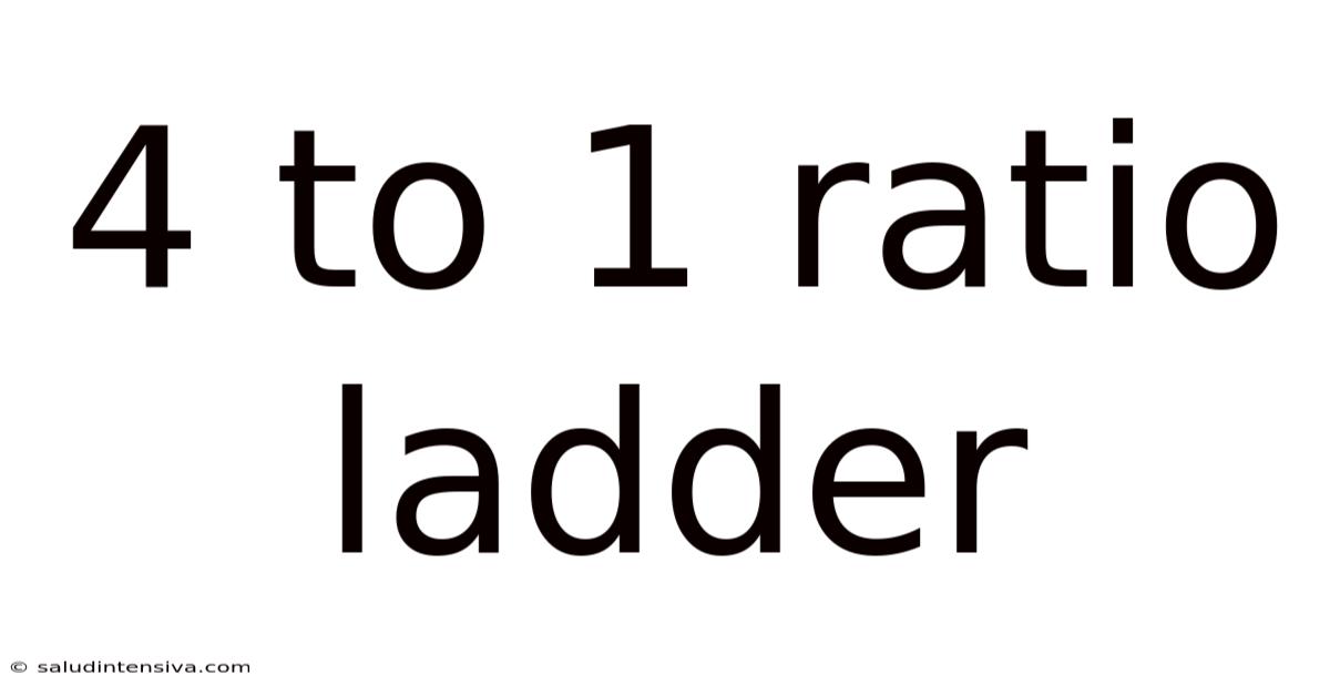 4 To 1 Ratio Ladder