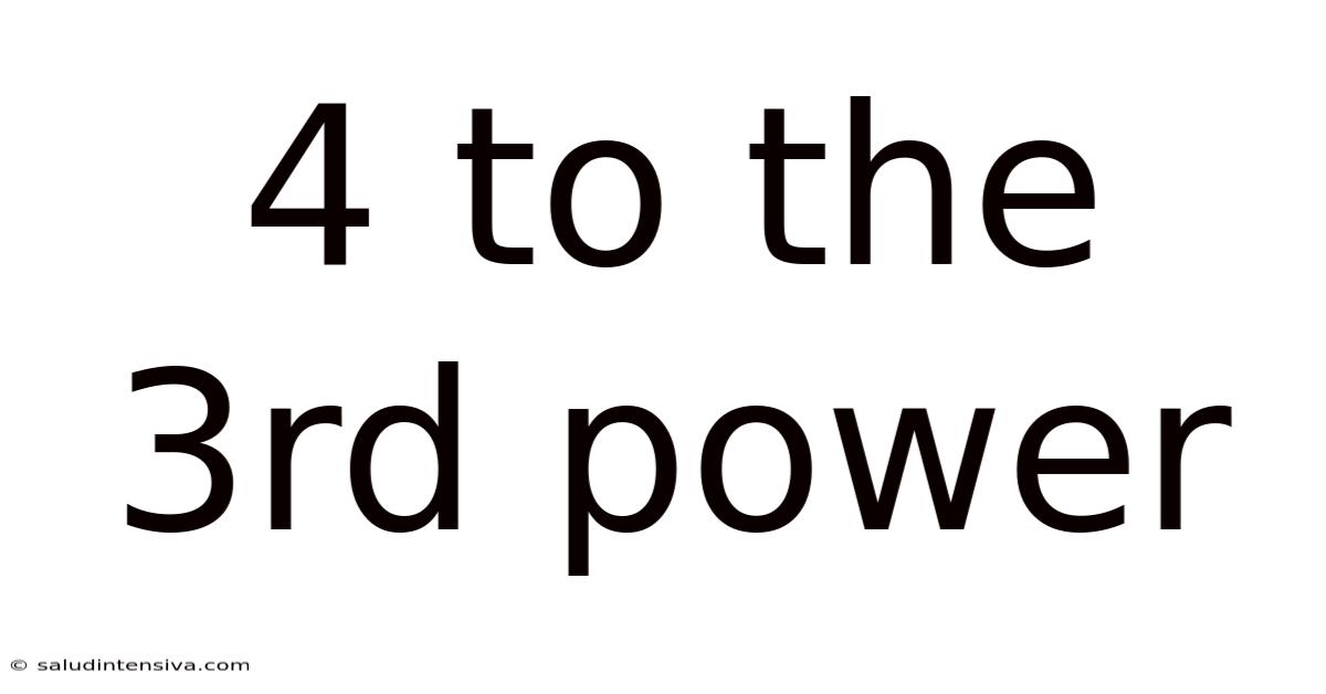 4 To The 3rd Power