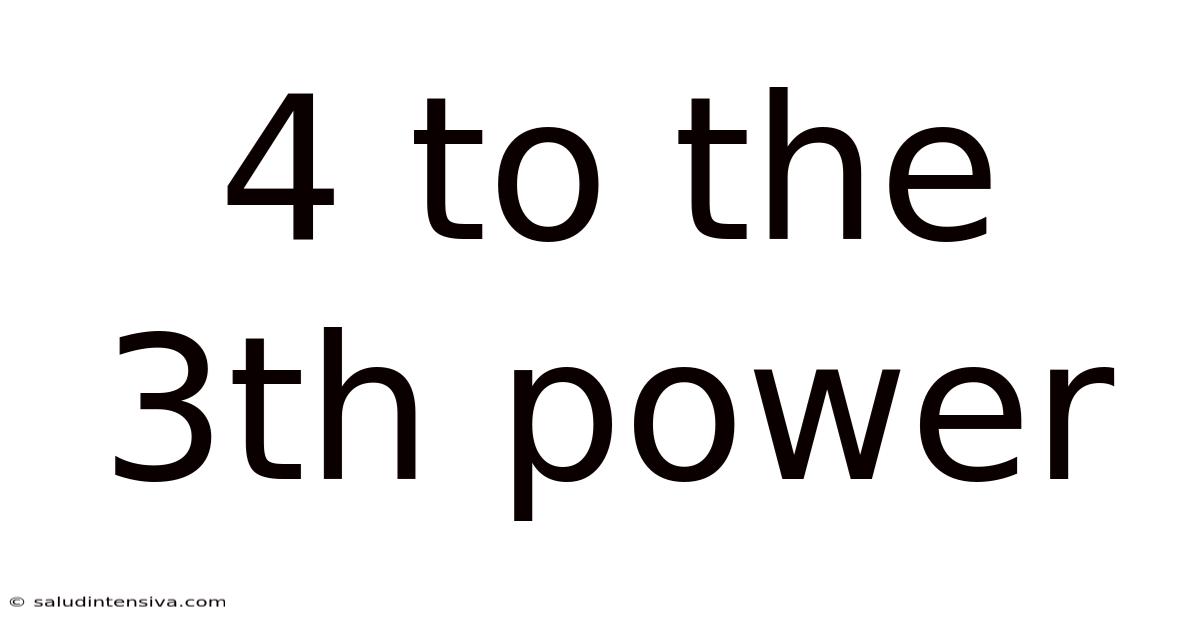 4 To The 3th Power