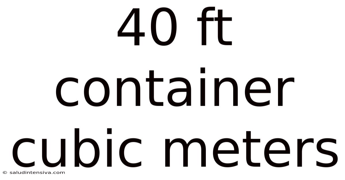 40 Ft Container Cubic Meters