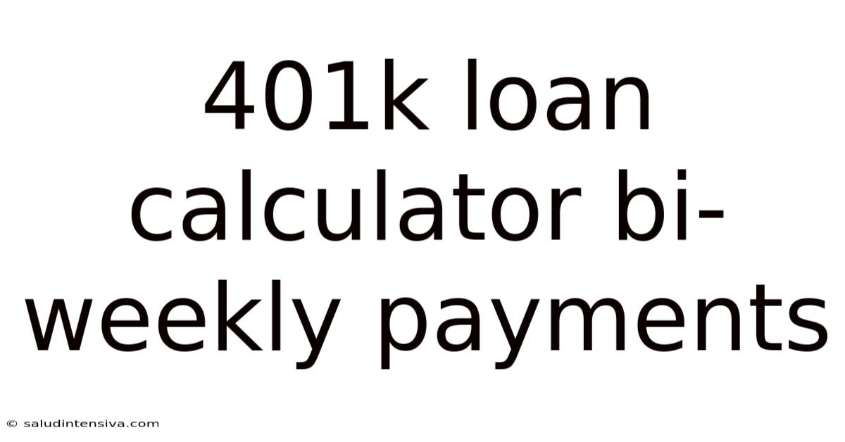 401k Loan Calculator Bi-weekly Payments