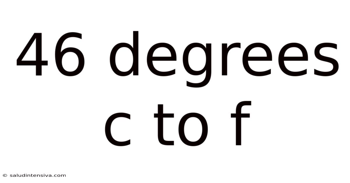 46 Degrees C To F