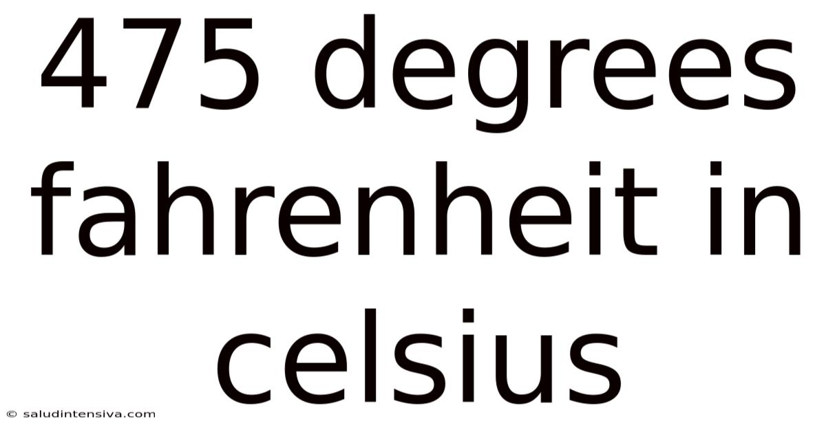 475 Degrees Fahrenheit In Celsius
