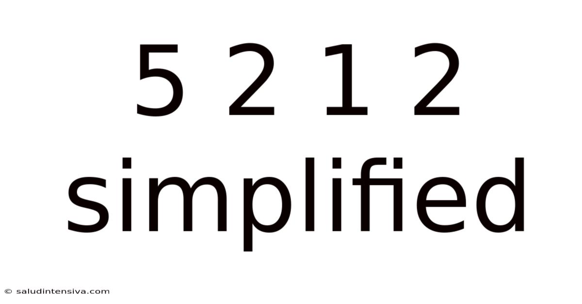 5 2 1 2 Simplified
