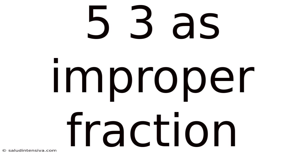 5 3 As Improper Fraction