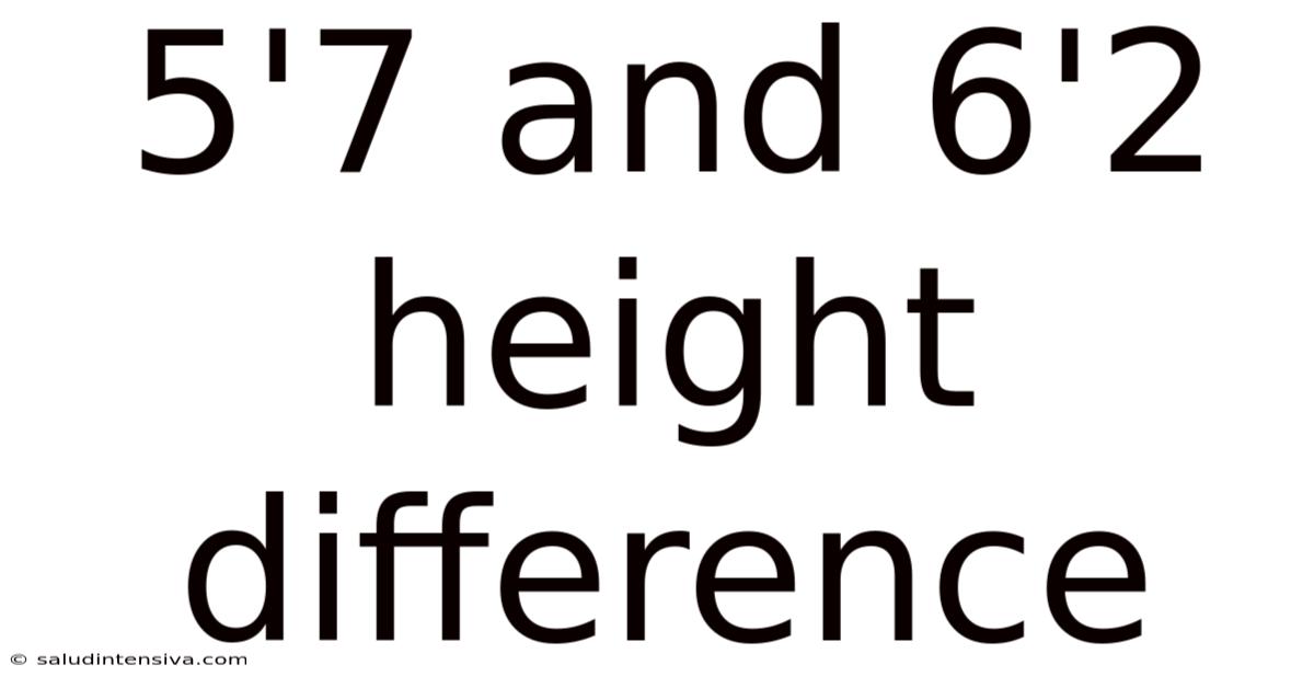 5'7 And 6'2 Height Difference