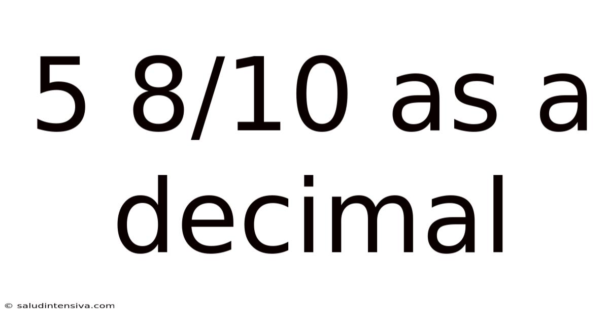 5 8/10 As A Decimal
