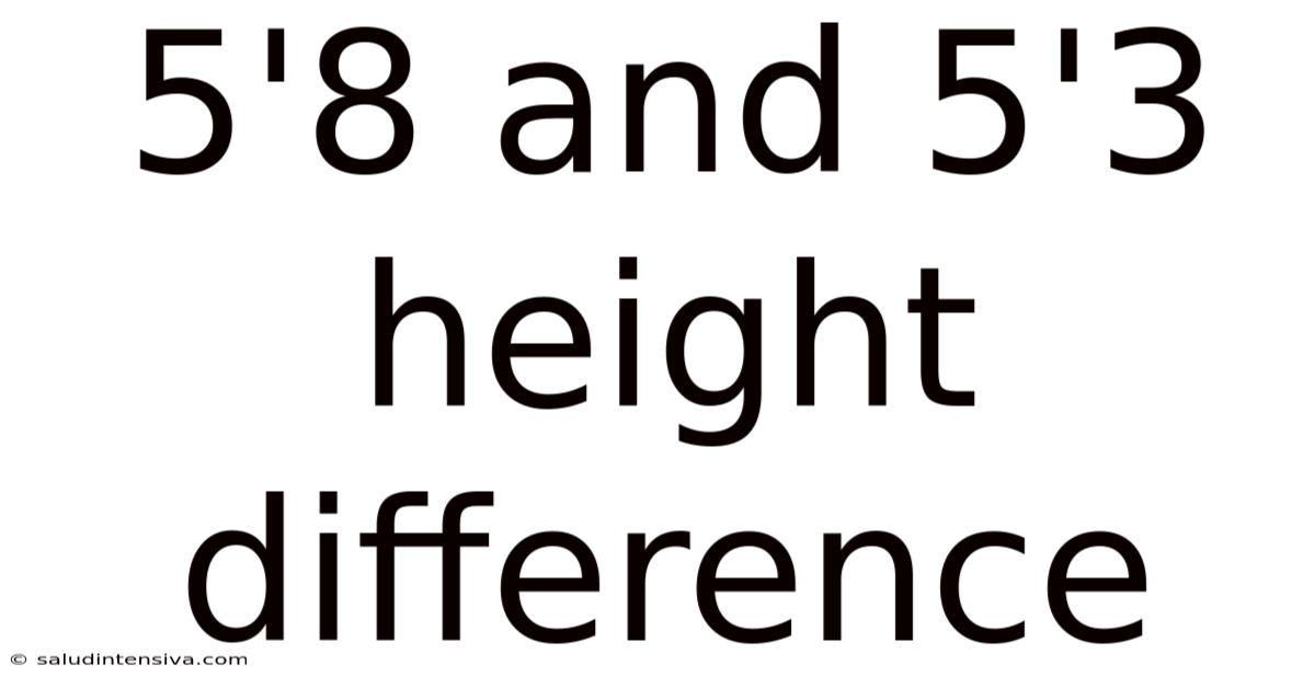 5'8 And 5'3 Height Difference