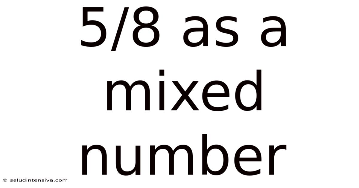 5/8 As A Mixed Number