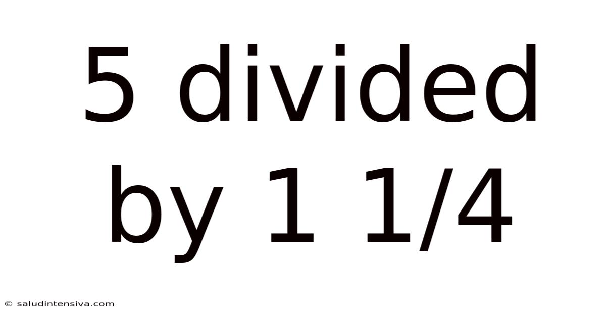 5 Divided By 1 1/4