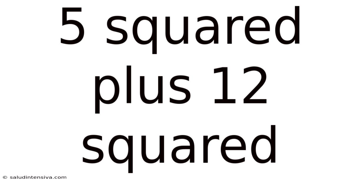 5 Squared Plus 12 Squared