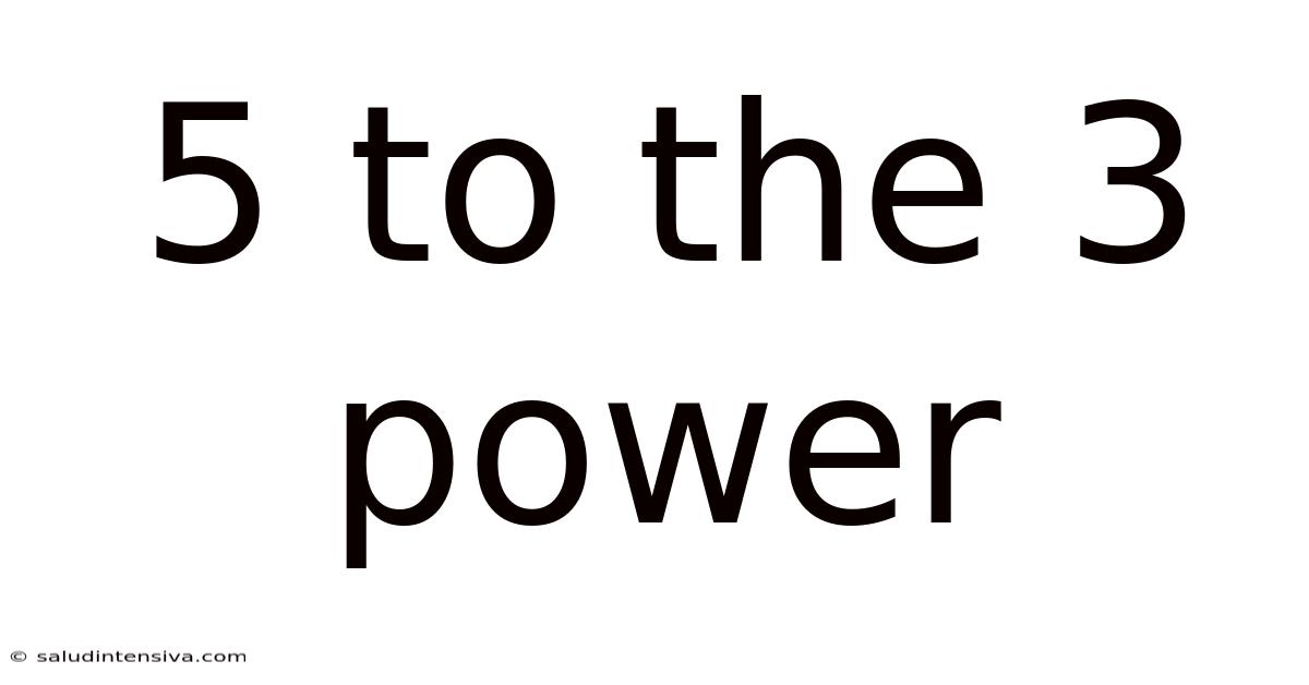 5 To The 3 Power
