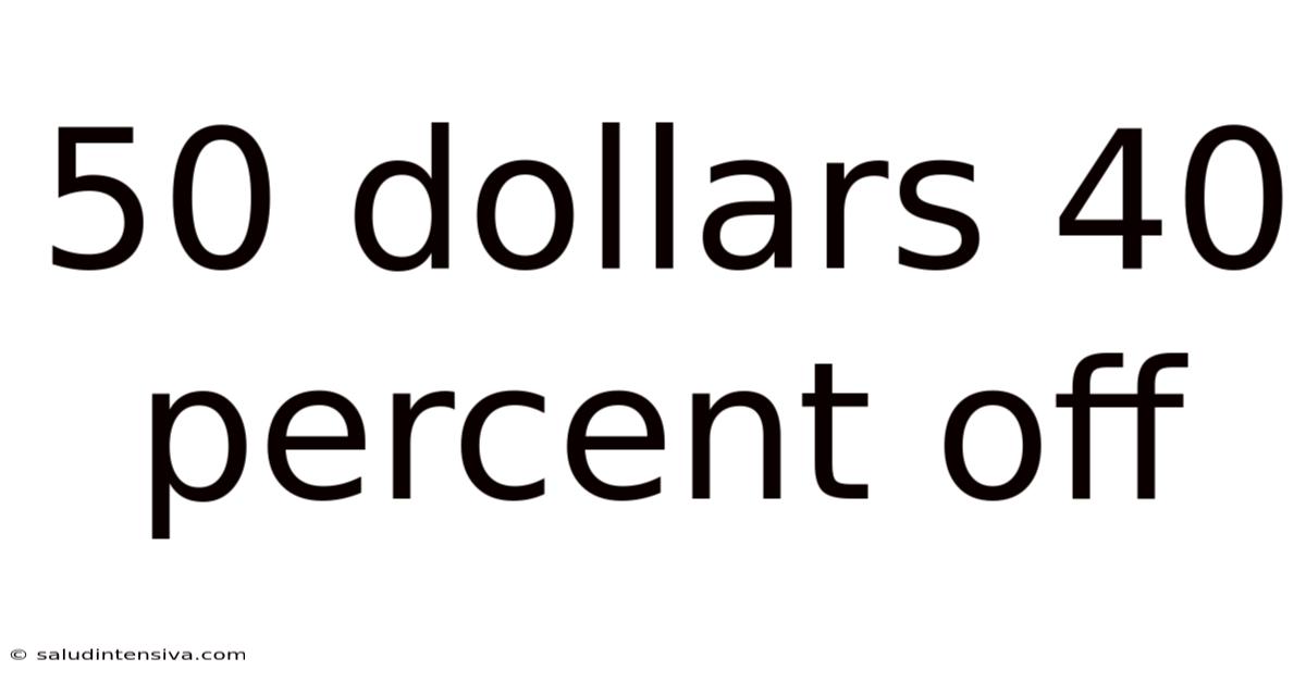 50 Dollars 40 Percent Off
