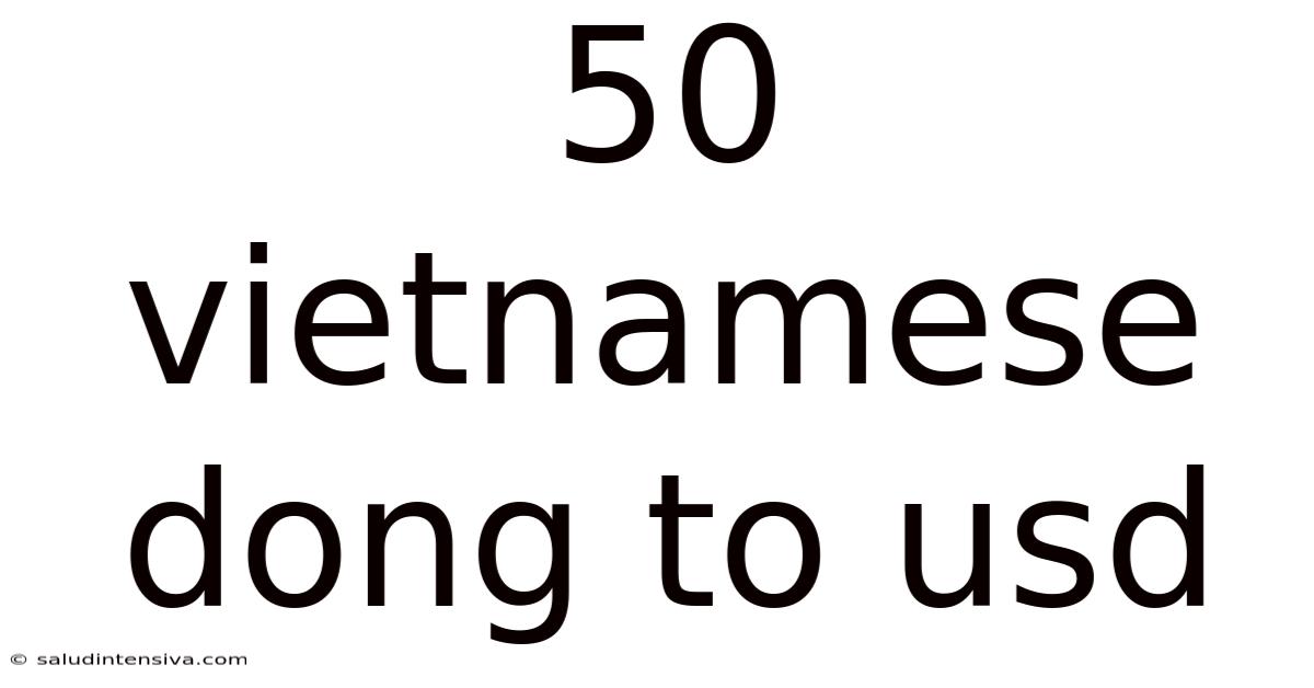 50 Vietnamese Dong To Usd