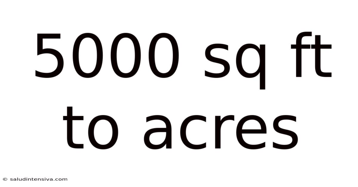 5000 Sq Ft To Acres