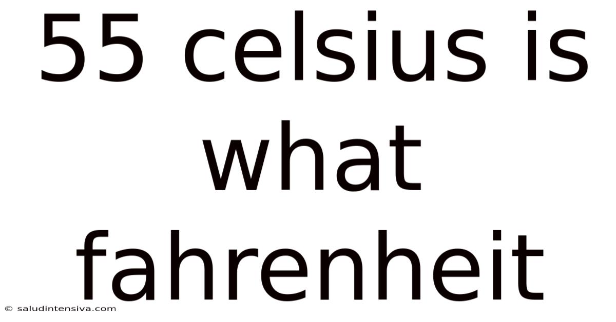 55 Celsius Is What Fahrenheit