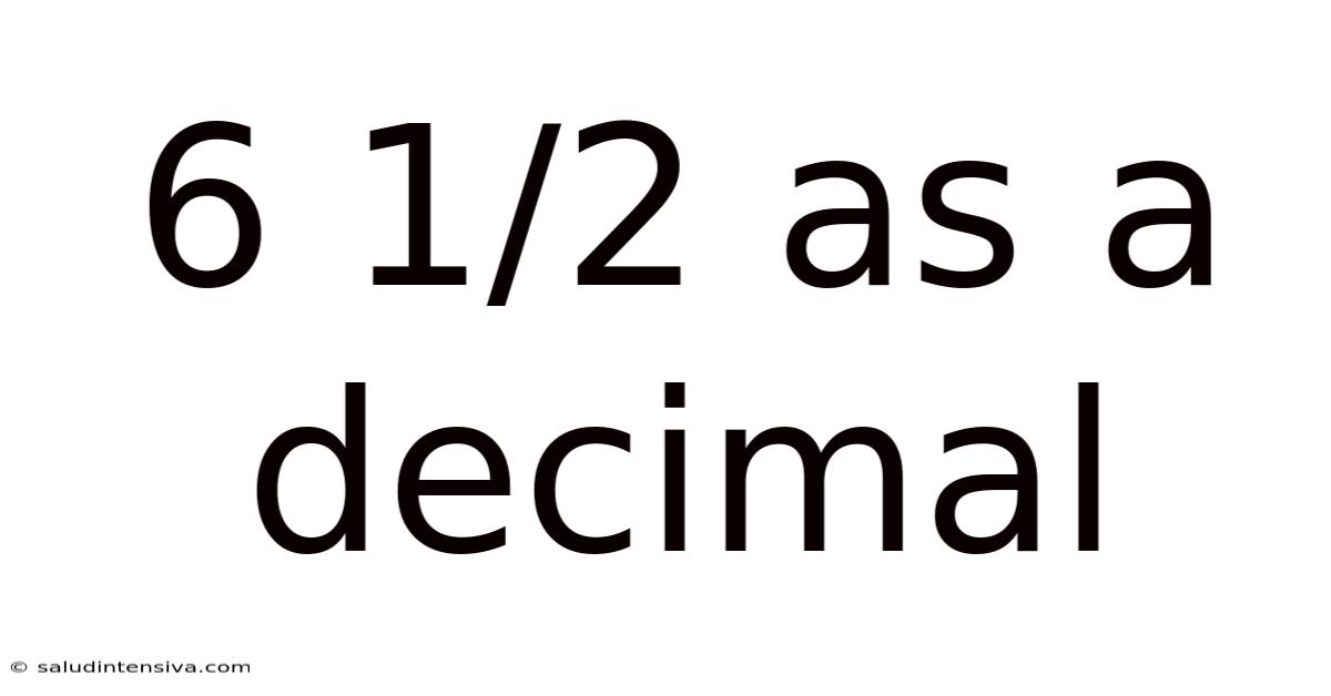 6 1/2 As A Decimal