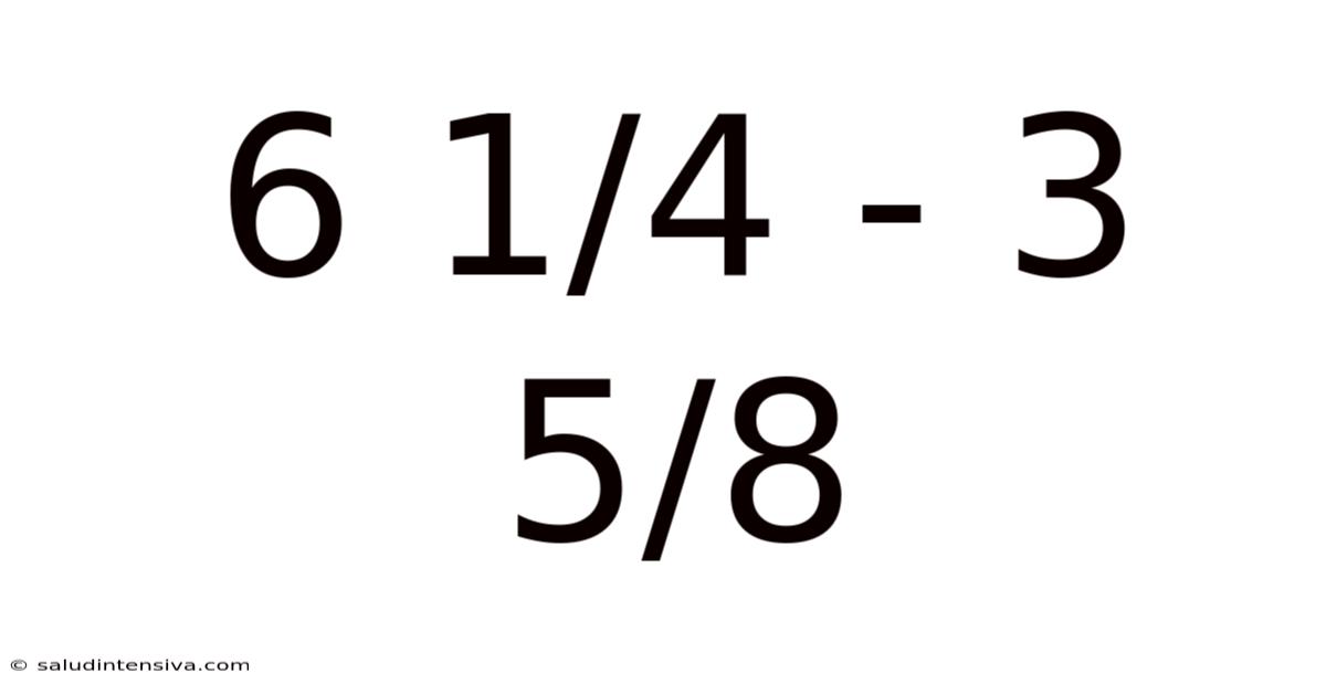 6 1/4 - 3 5/8