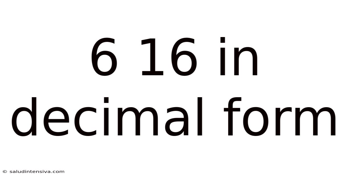 6 16 In Decimal Form