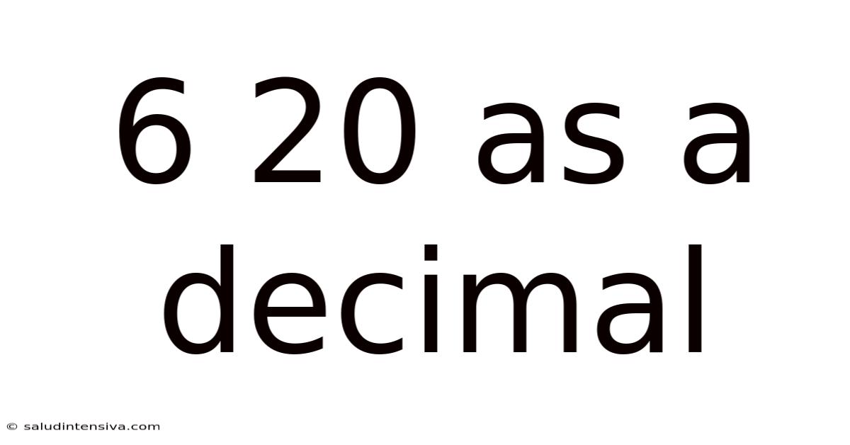 6 20 As A Decimal