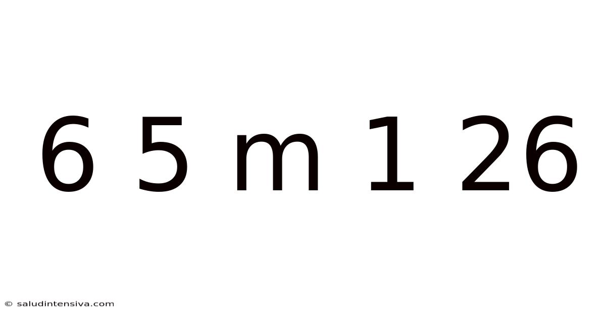 6 5 M 1 26