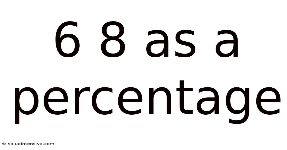 6 8 As A Percentage