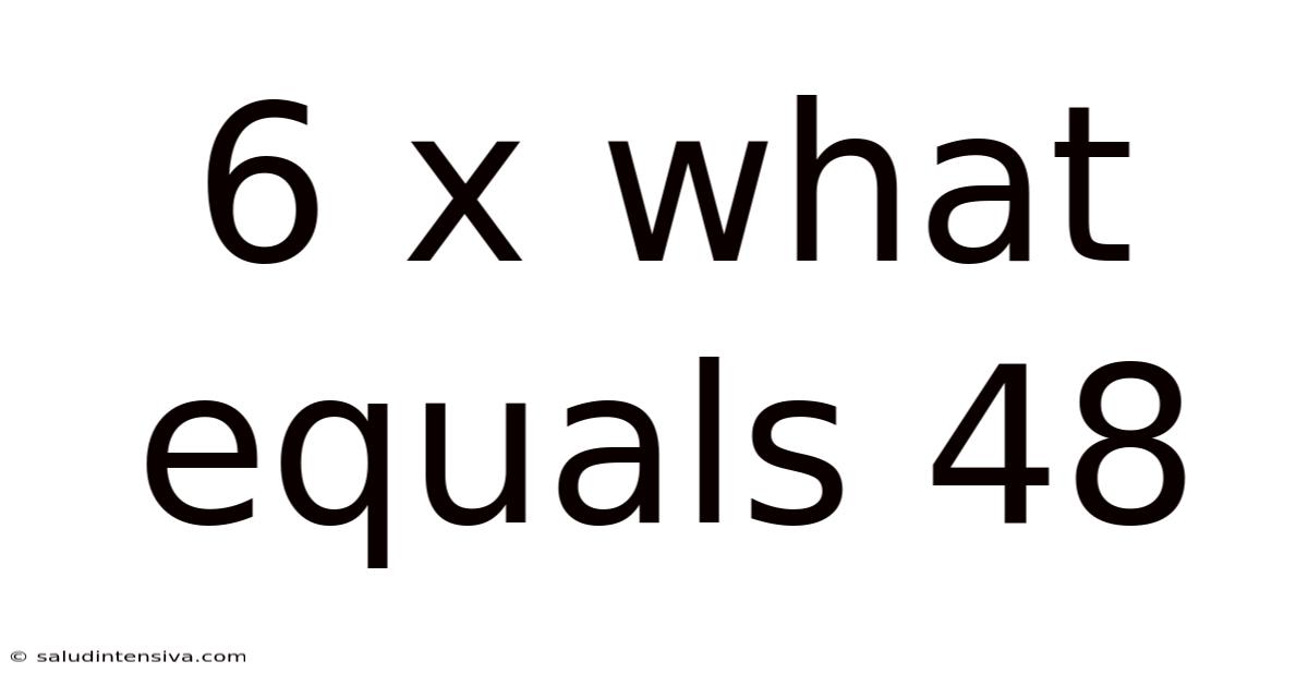 6 X What Equals 48