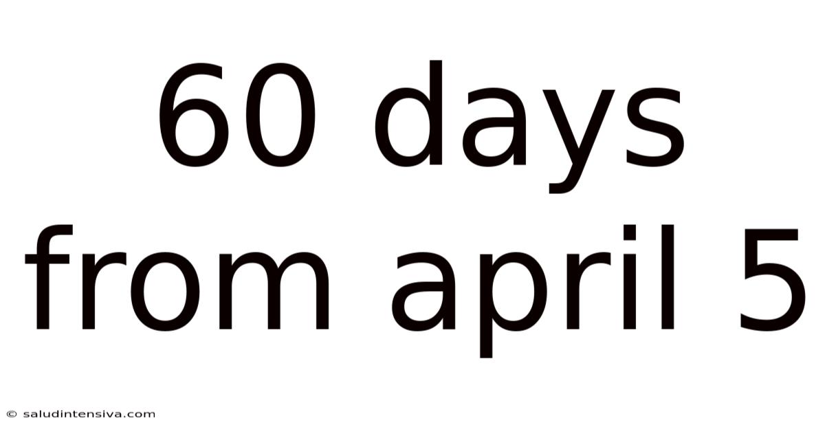 60 Days From April 5