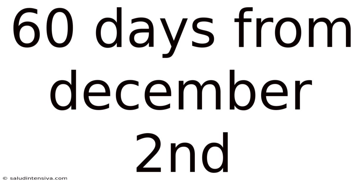 60 Days From December 2nd
