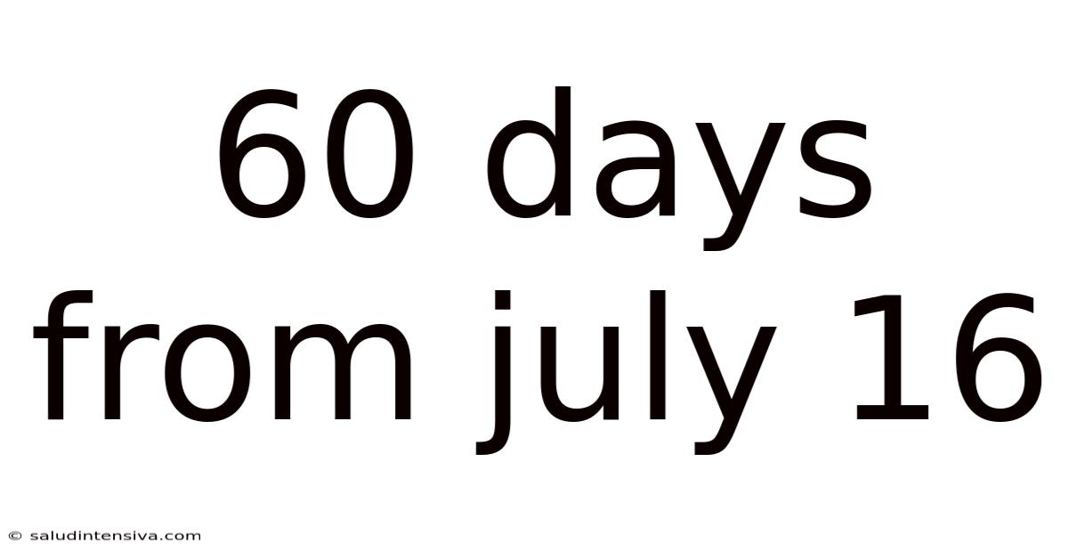 60 Days From July 16