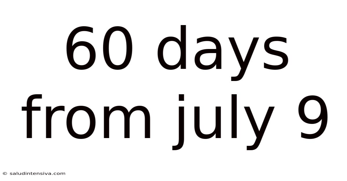 60 Days From July 9