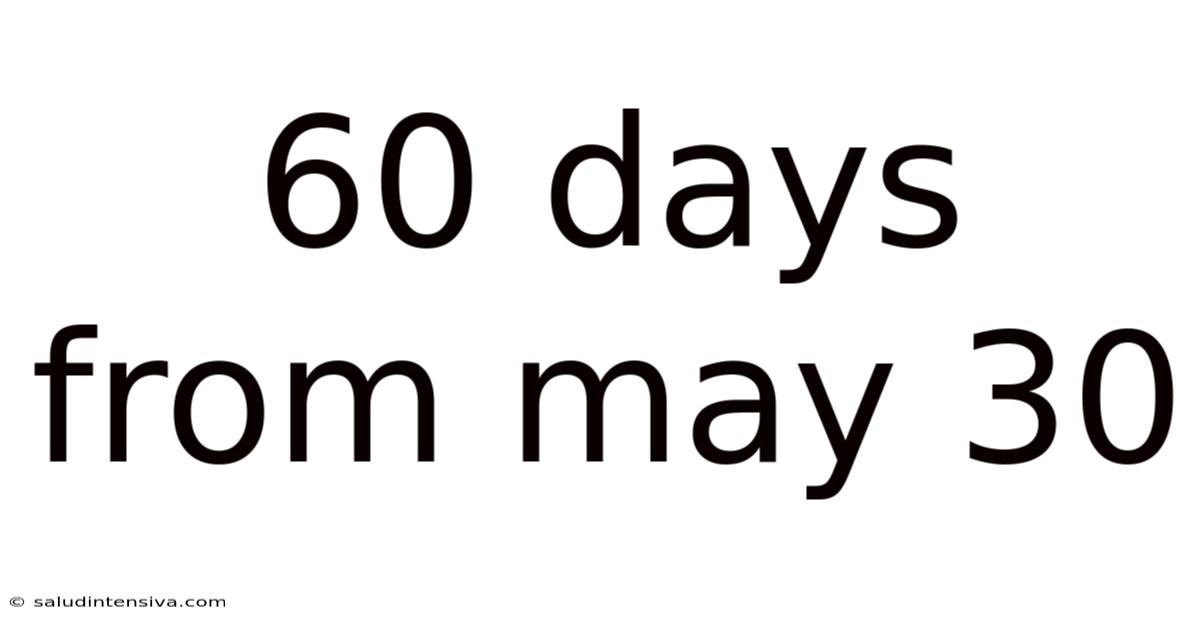 60 Days From May 30
