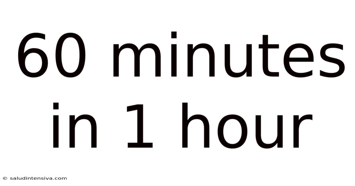 60 Minutes In 1 Hour