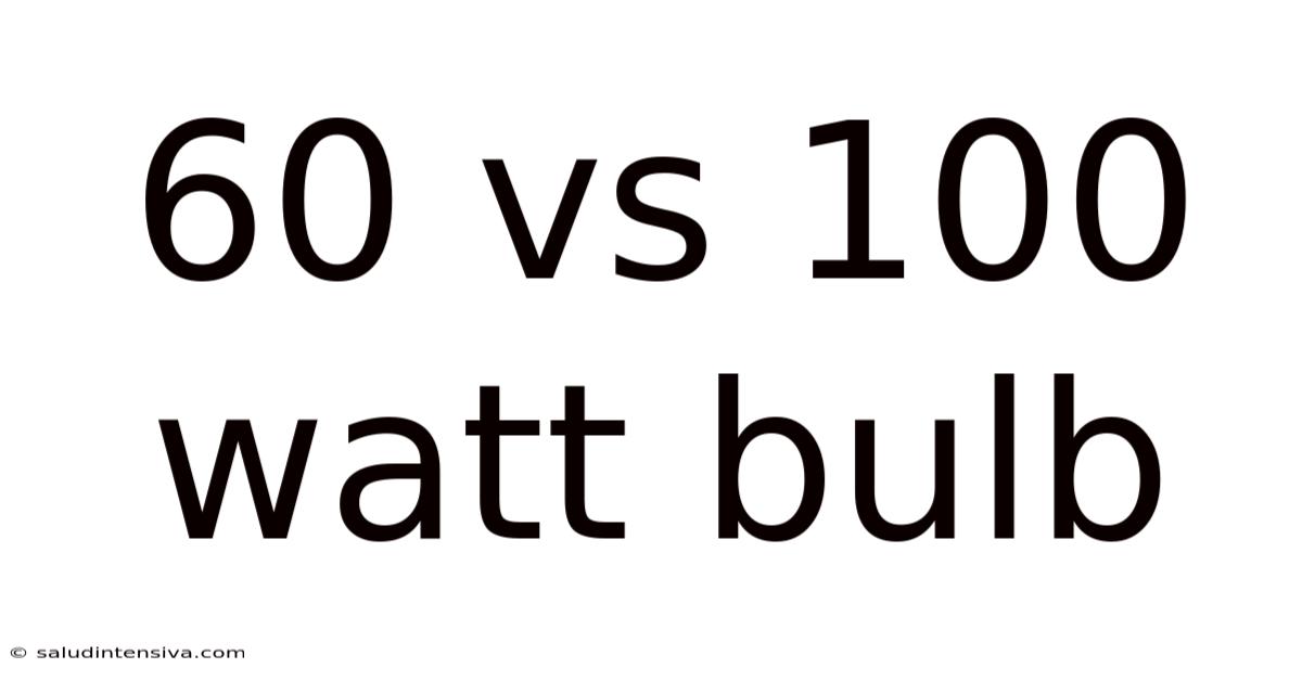 60 Vs 100 Watt Bulb