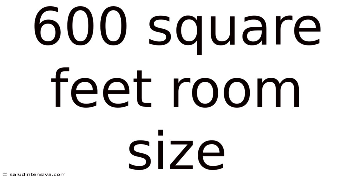 600 Square Feet Room Size