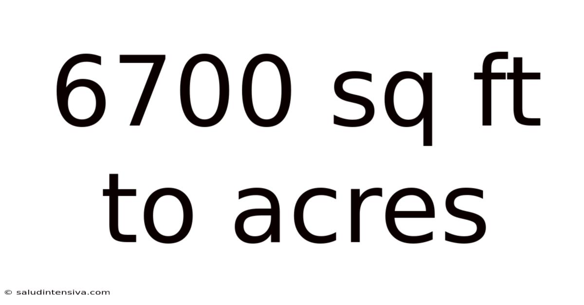 6700 Sq Ft To Acres