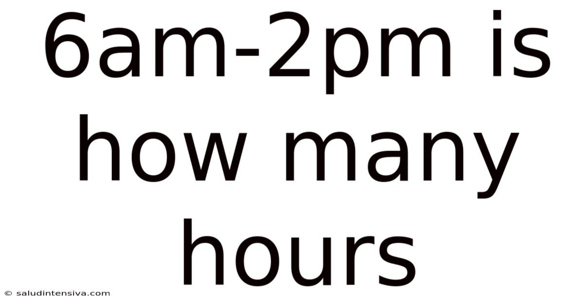 6am-2pm Is How Many Hours