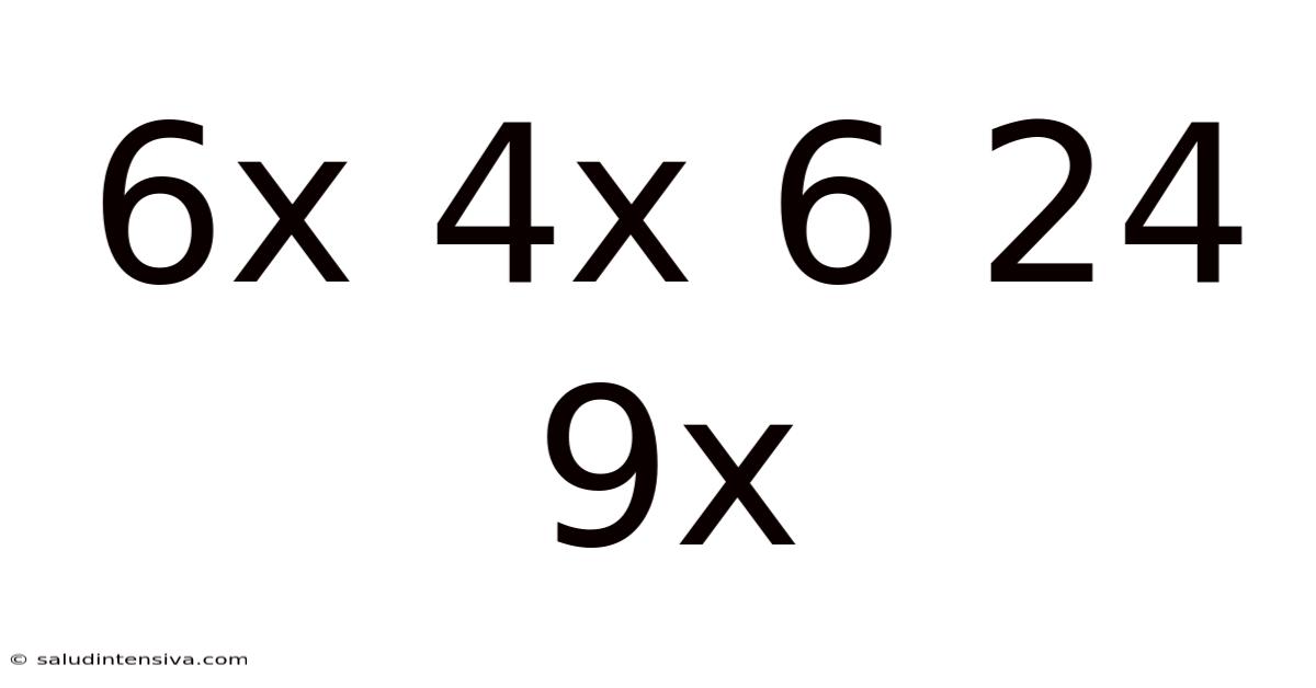 6x 4x 6 24 9x