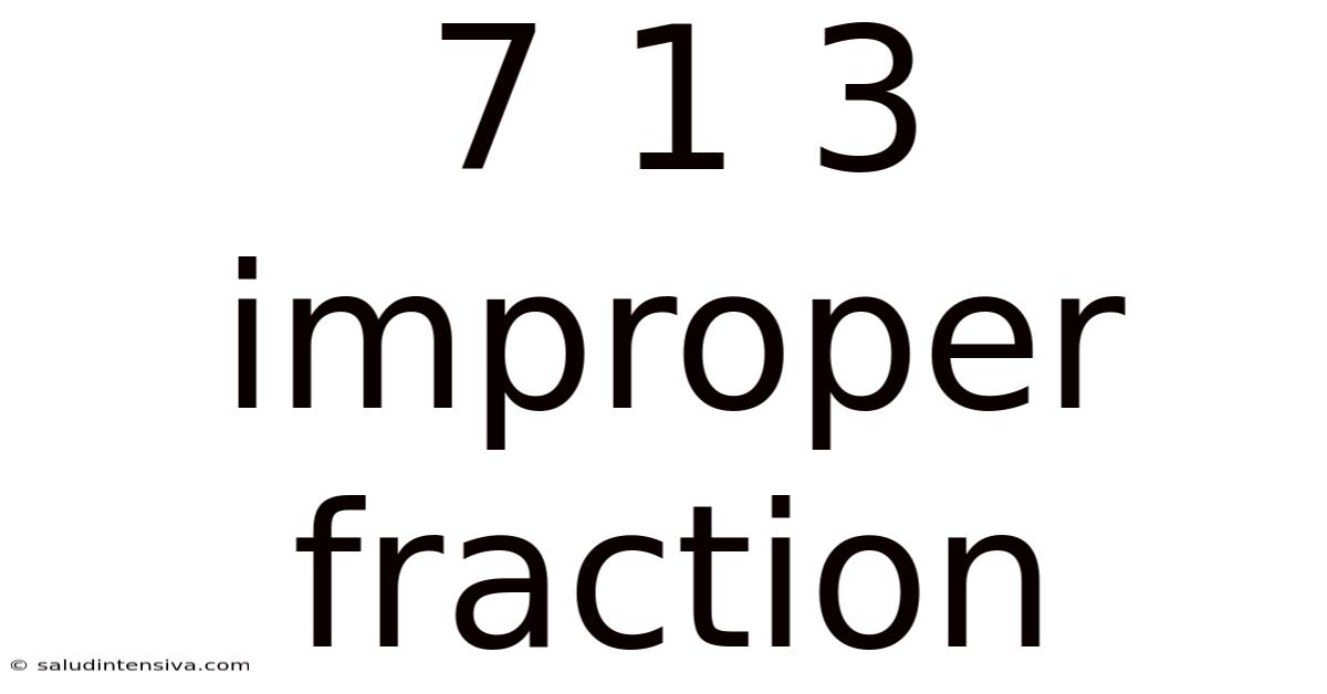 7 1 3 Improper Fraction