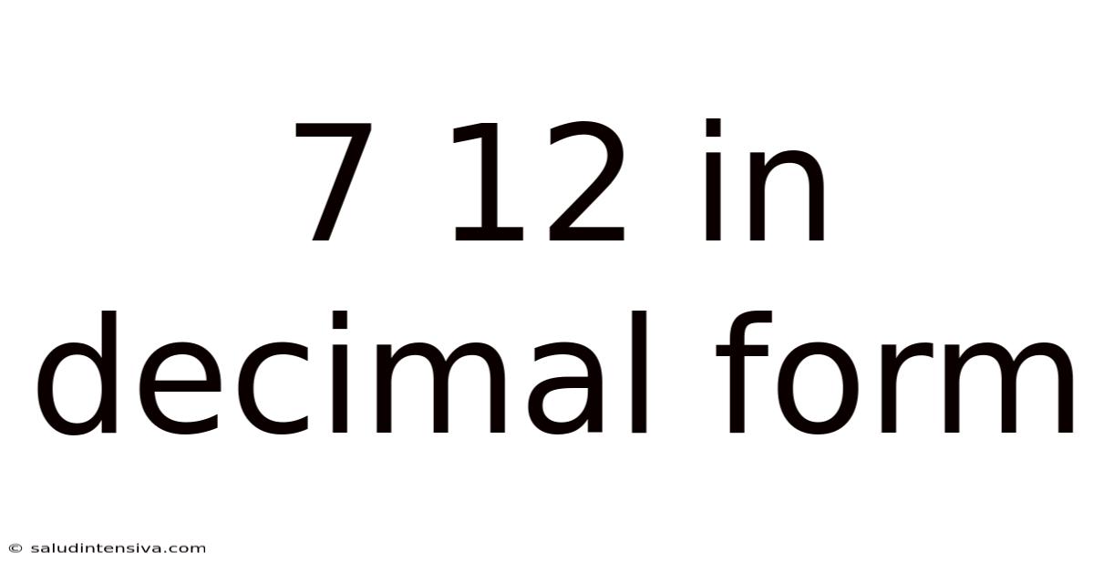 7 12 In Decimal Form
