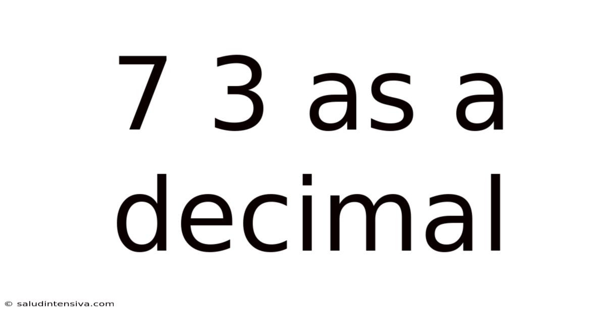 7 3 As A Decimal