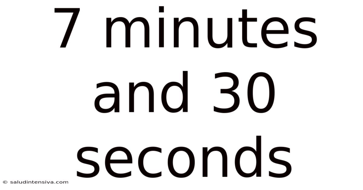 7 Minutes And 30 Seconds
