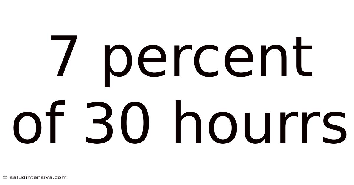 7 Percent Of 30 Hourrs