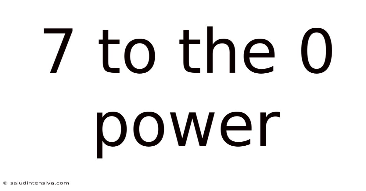 7 To The 0 Power