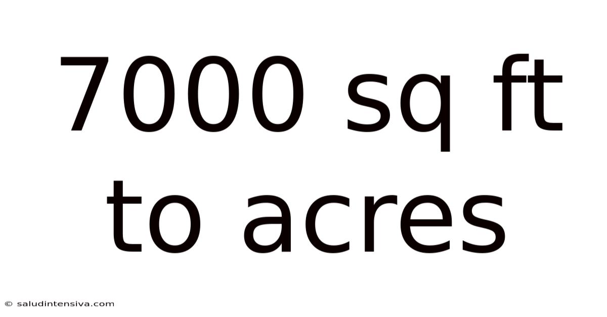 7000 Sq Ft To Acres