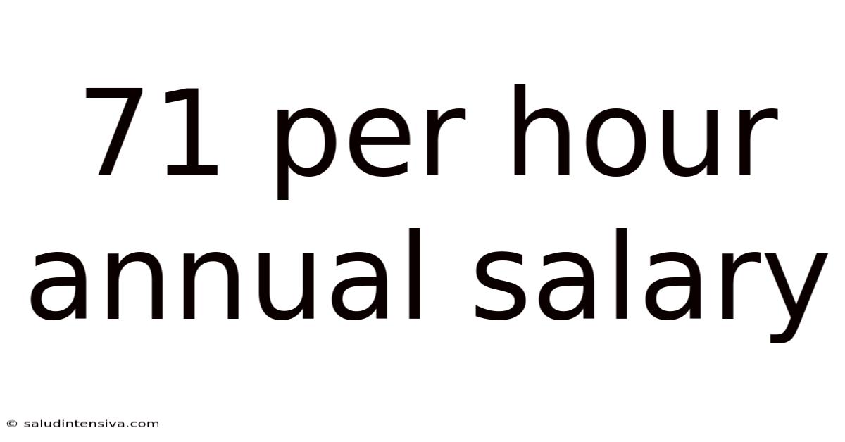 71 Per Hour Annual Salary