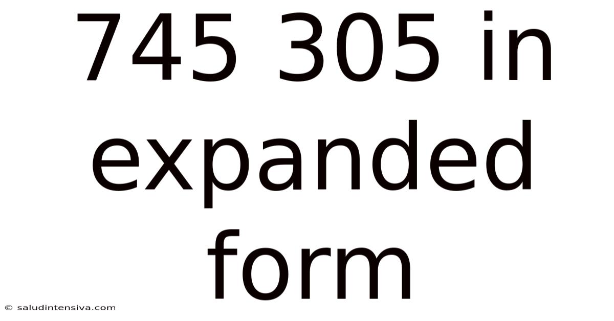 745 305 In Expanded Form