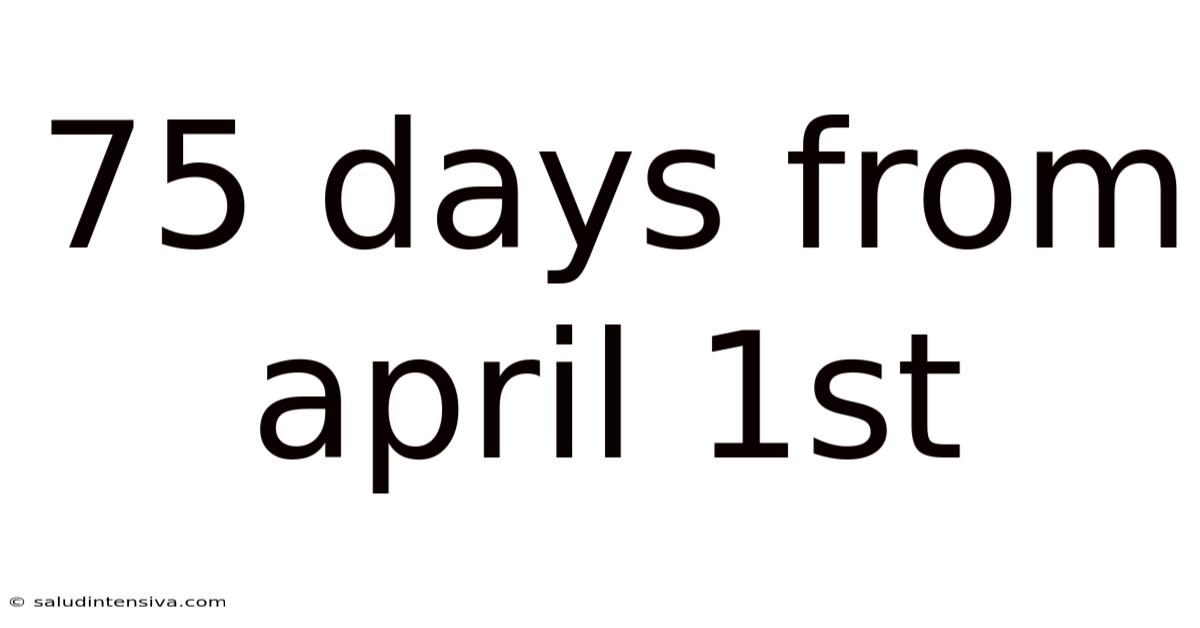 75 Days From April 1st