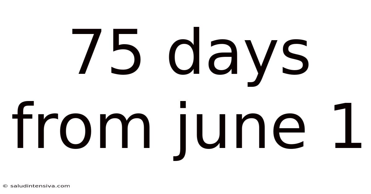 75 Days From June 1