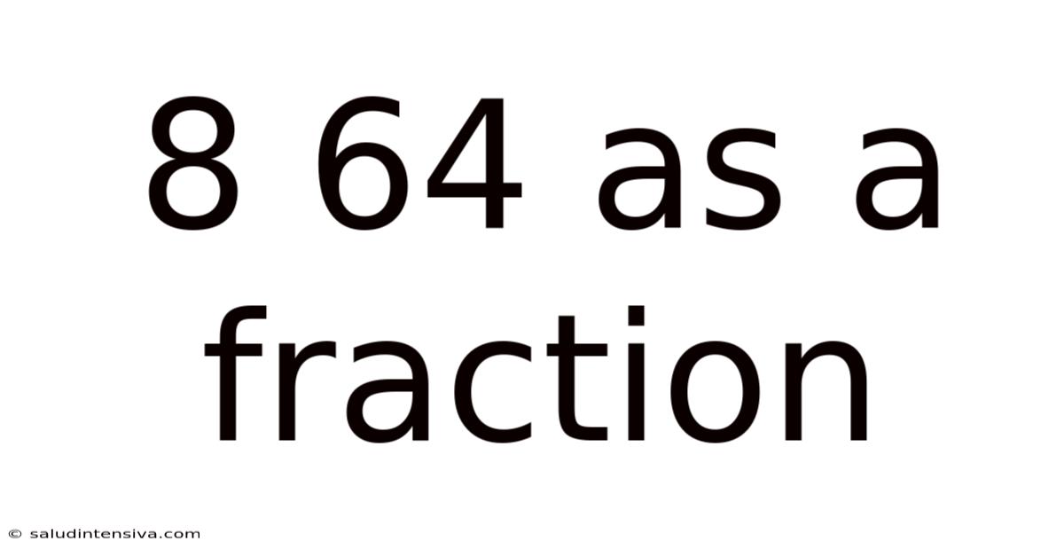 8 64 As A Fraction